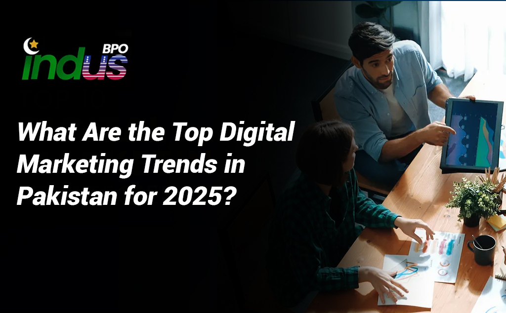 What Are the Top Digital Marketing Trends in Pakistan for 2025?
